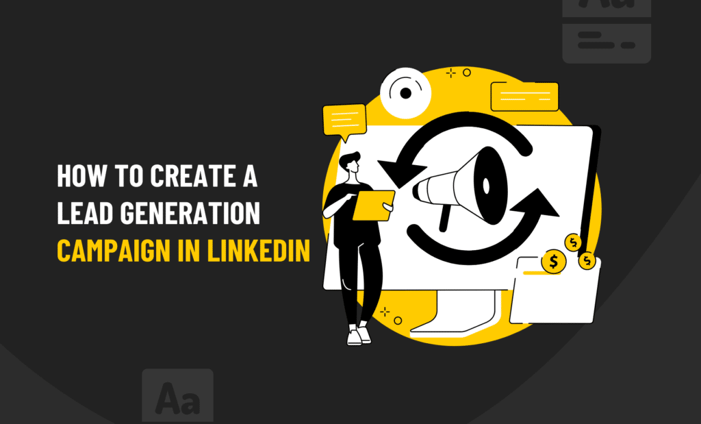 How To Create A Lead Generation Campaign In LinkedIn 18 47